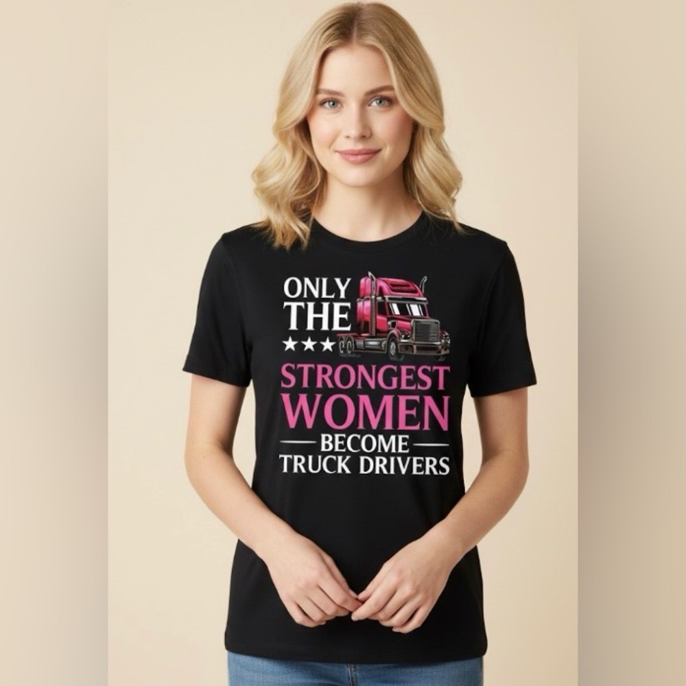 Only the strongest woman become truck drivers photographic T-shirt, size large